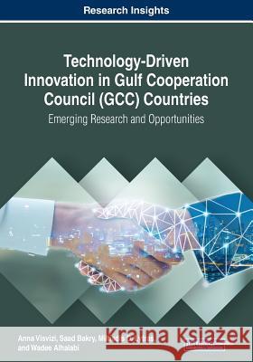 Technology-Driven Innovation in Gulf Cooperation Council (GCC) Countries: Emerging Research and Opportunities Visvizi, Anna 9781522590132 IGI Global - książka