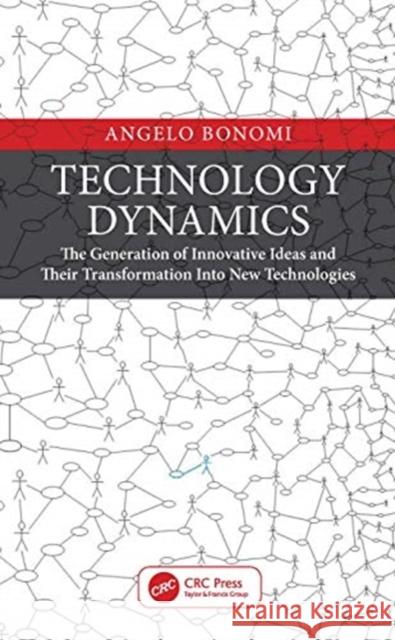 Technology Dynamics: The Generation of Innovative Ideas and Their Transformation Into New Technologies Angelo Bonomi 9780367438463 CRC Press - książka