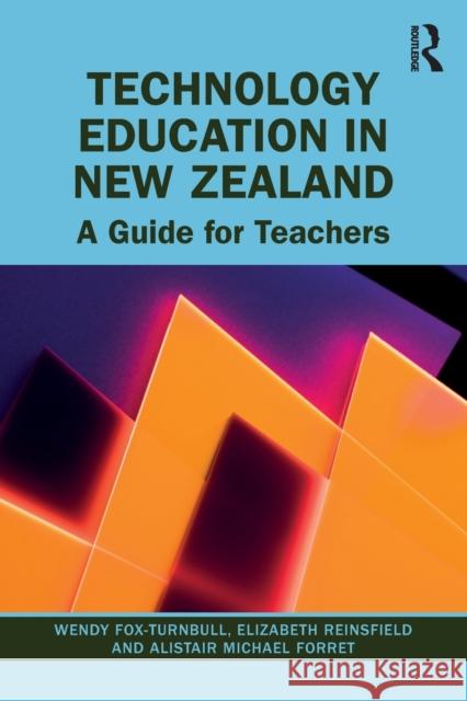 Technology Education in New Zealand: A Guide for Teachers Wendy Fox-Turnbull Elizabeth Reinsfield Michael Forret 9780367418977 Routledge - książka