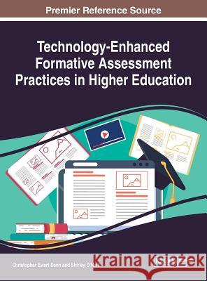 Technology-Enhanced Formative Assessment Practices in Higher Education Christopher Ewart Dann Shirley O'Neill 9781799804260 Information Science Reference - książka