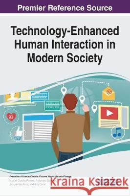 Technology-Enhanced Human Interaction in Modern Society Francisco Vicente Cipolla-Ficarra Maria Valeria Ficarra Miguel Cipolla-Ficarra 9781522534372 Information Science Reference - książka