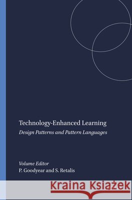 Technology-Enhanced Learning : Design Patterns and Pattern Languages P. Goodyear S. Retalis 9789460910609 Sense Publishers - książka
