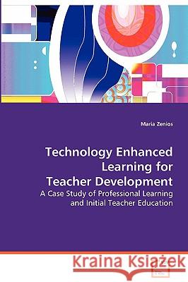 Technology Enhanced Learning for Teacher Development Maria Zenios 9783639066166 VDM Verlag - książka