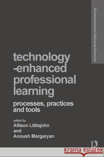 Technology-Enhanced Professional Learning: Processes, Practices, and Tools Littlejohn, Allison 9780415854092  - książka