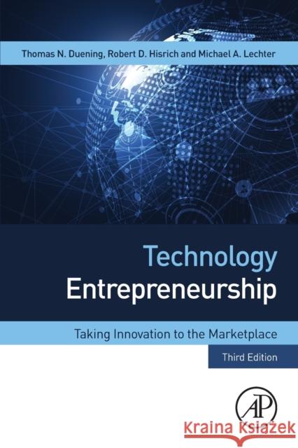 Technology Entrepreneurship: Taking Innovation to the Marketplace Thomas N. Duening Robert A. Hisrich Michael A. Lechter 9780128222034 Academic Press - książka