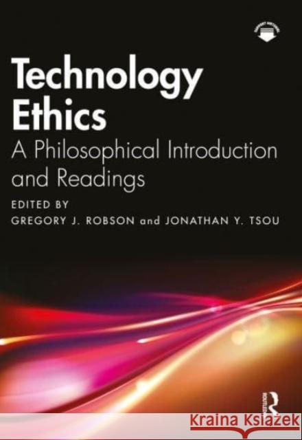 Technology Ethics: A Philosophical Introduction and Readings Gregory J. Robson Jonathan Y. Tsou 9781032038704 Routledge - książka