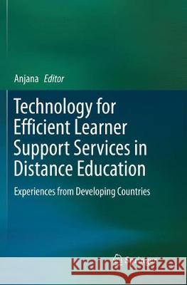 Technology for Efficient Learner Support Services in Distance Education: Experiences from Developing Countries Anjana 9789811347627 Springer - książka