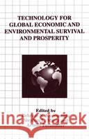 Technology for Global Economic and Environmental Survival and Prosperity Behram N. Kursunogammalu Stephan L. Mintz Arnold Perlmutter 9780306457104 Plenum Publishing Corporation - książka