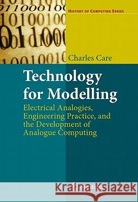 Technology for Modelling: Electrical Analogies, Engineering Practice, and the Development of Analogue Computing Care, Charles 9781848829473  - książka