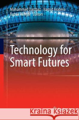 Technology for Smart Futures Mohammad Dastbaz Hamid Arabnia Babak Akhgar 9783319867878 Springer - książka