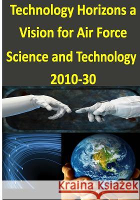 Technology Horizons a Vision for Air Force Science and Technology 2010-30 Office of the United States Air Force 9781499283914 Createspace - książka