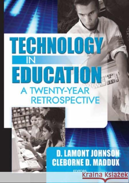 Technology in Education : A Twenty-Year Retrospective D. Lamont Johnson D. LaMont Johnson 9780789022004 Haworth Press - książka