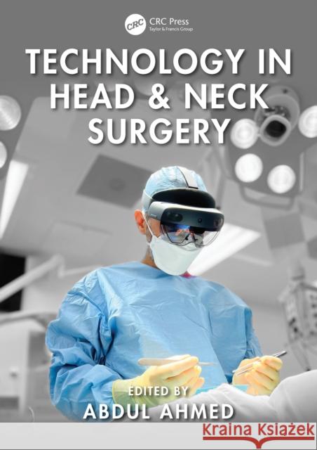 Technology in Head & Neck Surgery Abdul Ahmed 9781032745787 CRC Press - książka