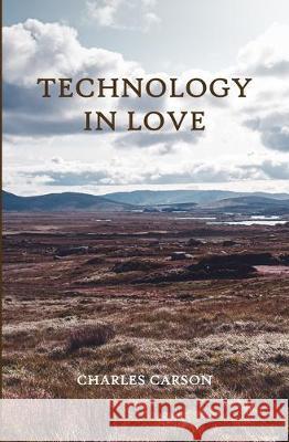 Technology In Love Charles Carson 9781670298812 Independently Published - książka