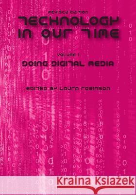 Technology in Our Time (Volume I): Doing Digital Media (Revised Edition) Laur Robinson 9781626610651 Cognella - książka