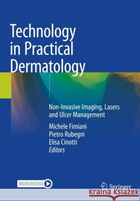 Technology in Practical Dermatology: Non-Invasive Imaging, Lasers and Ulcer Management Michele Fimiani Pietro Rubegni Elisa Cinotti 9783030453534 Springer - książka