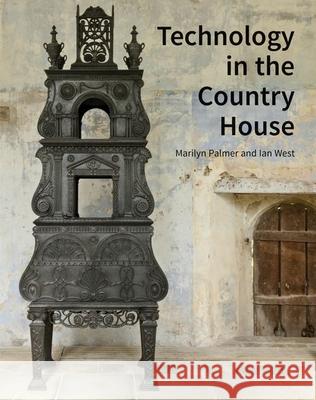 Technology in the Country House Marilyn Palmer Ian West 9781848022805 Historic England - książka