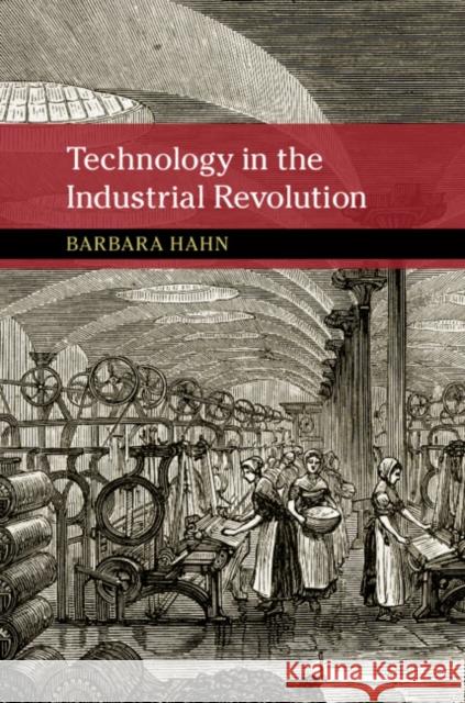 Technology in the Industrial Revolution Barbara Hahn 9781316637463 Cambridge University Press - książka