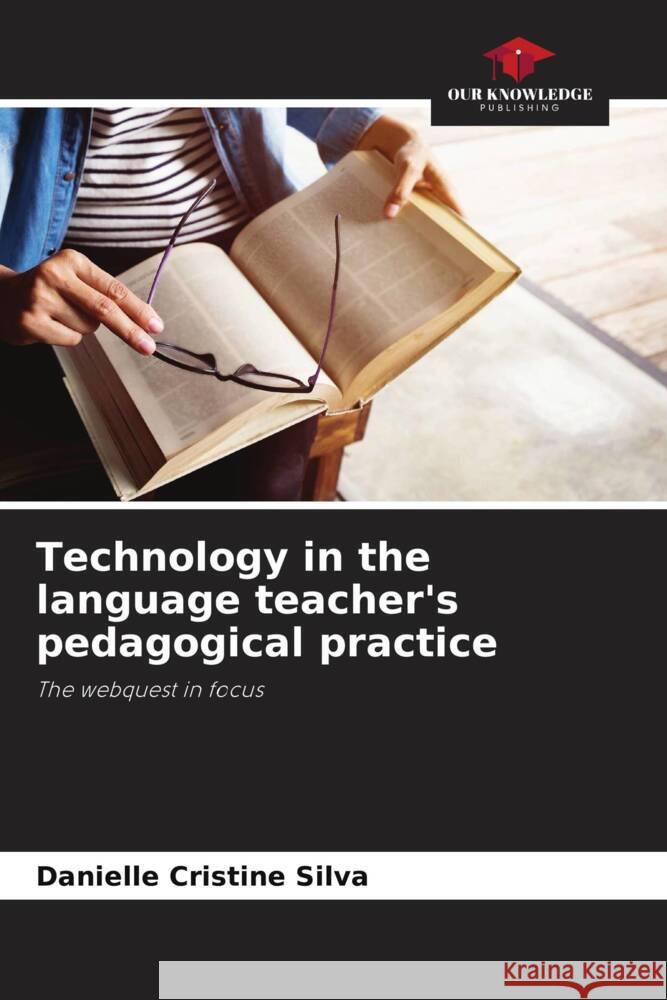 Technology in the language teacher's pedagogical practice Cristine Silva, Danielle 9786206439226 Our Knowledge Publishing - książka