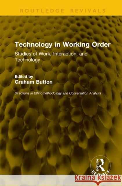 Technology in Working Order: Studies of Work, Interaction, and Technology Graham Button 9781041273776 Routledge - książka