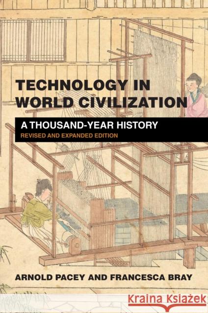 Technology in World Civilization: A Thousand-Year History Francesca Bray 9780262542463 MIT Press - książka