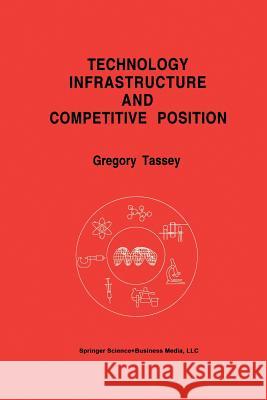 Technology Infrastructure and Competitive Position Gregory Tassey 9781461366034 Springer - książka