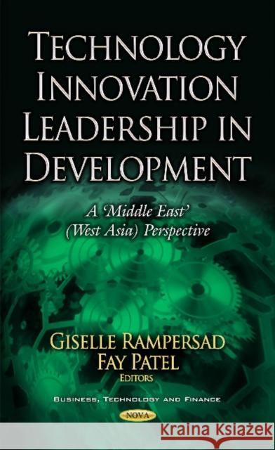 Technology Innovation Leadership in Development: A 'Middle East' (West Asia) Perspective Giselle Rampersad, Fay Patel 9781631173882 Nova Science Publishers Inc - książka