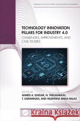 Technology Innovation Pillars for Industry 4.0: Challenges, Improvements, and Case Studies  9781032482767 Taylor & Francis Ltd - książka