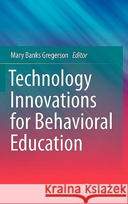 Technology Innovations for Behavioral Education Mary Banks Gregerson 9781441993915 Not Avail - książka