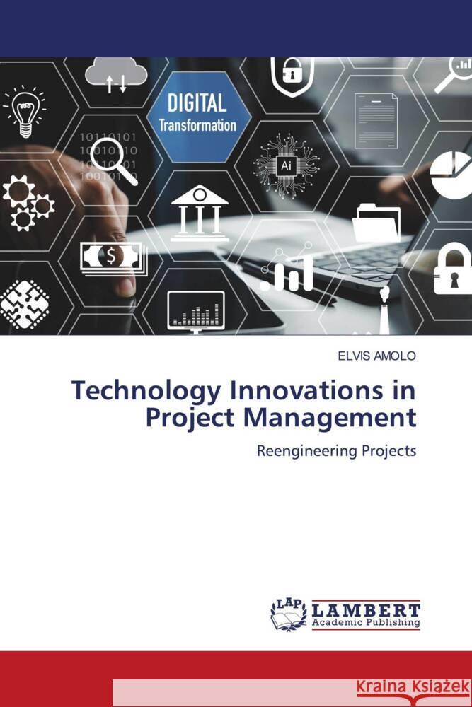Technology Innovations in Project Management AMOLO, ELVIS 9786208439071 LAP Lambert Academic Publishing - książka