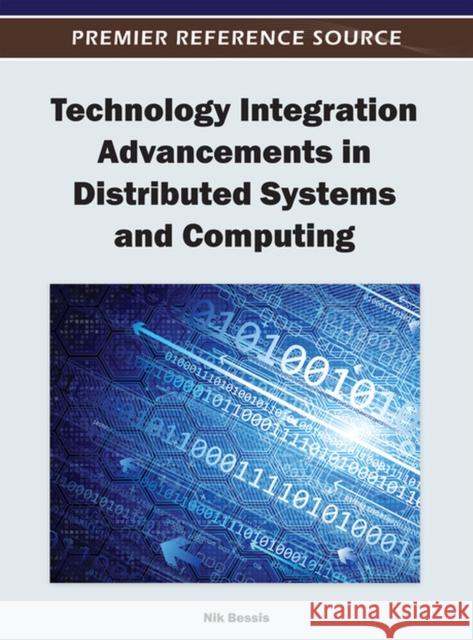 Technology Integration Advancements in Distributed Systems and Computing Nik Bessis 9781466609068 IGI Publishing - książka