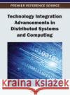 Technology Integration Advancements in Distributed Systems and Computing Nik Bessis 9781466609068 IGI Publishing
