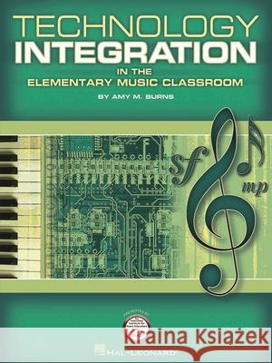 Technology Integration in the Elementary Music Classroom Amy Willis Burns 9781423427575 Hal Leonard Publishing Corporation - książka