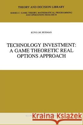 Technology Investment: A Game Theoretic Real Options Approach Huisman, Kuno J. M. 9781441949110 Not Avail - książka