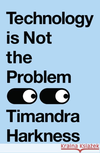 Technology is Not the Problem Timandra Harkness 9780008494612 HarperCollins Publishers - książka