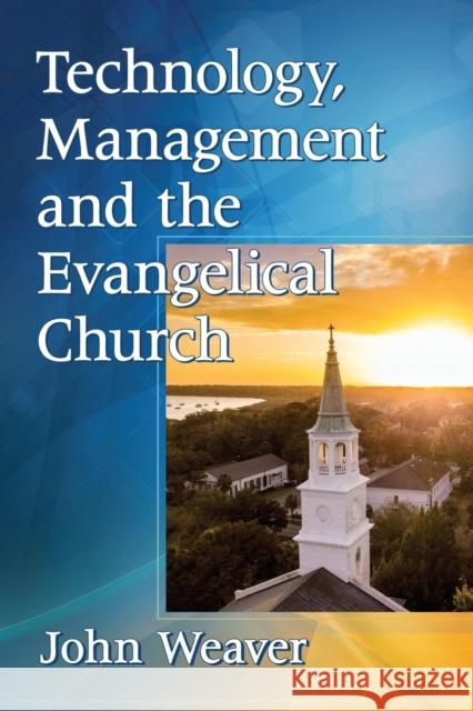 Technology, Management and the Evangelical Church John Weaver 9781476678160 McFarland & Company - książka