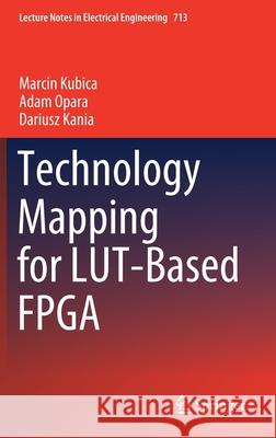 Technology Mapping for Lut-Based FPGA Marcin Kubica Silesian University of Technology        Dariusz Kania 9783030604875 Springer - książka