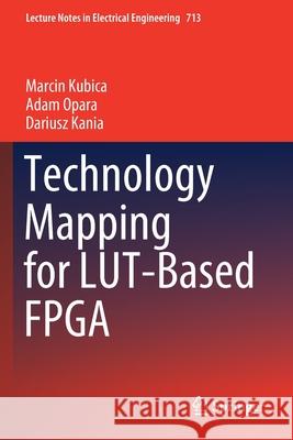 Technology Mapping for Lut-Based FPGA Kubica, Marcin 9783030604905 Springer International Publishing - książka