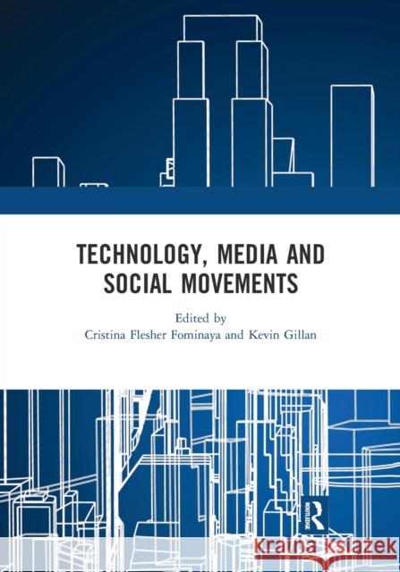 Technology, Media and Social Movements Cristina Flesher Fominaya Kevin Gillan 9780367664152 Routledge - książka