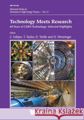 Technology Meets Research - 60 Years of Cern Technology: Selected Highlights Christian W. Fabjan Thomas Taylor Daniel Treille 9789819821617 World Scientific Publishing Company - książka