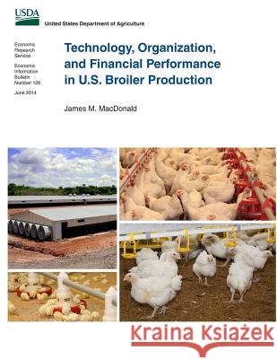 Technology, Organization, and Financial Performance in U.S. Broiler Production James M. MacDonald 9781502862044 Createspace - książka