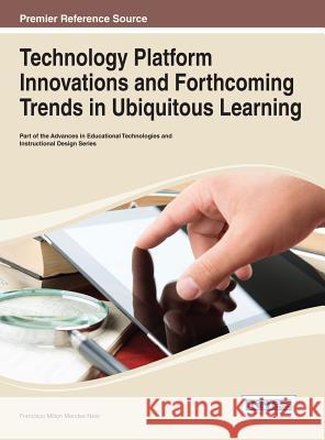 Technology Platform Innovations and Forthcoming Trends in Ubiquitous Learning Mendes Neto 9781466645424 Information Science Reference - książka