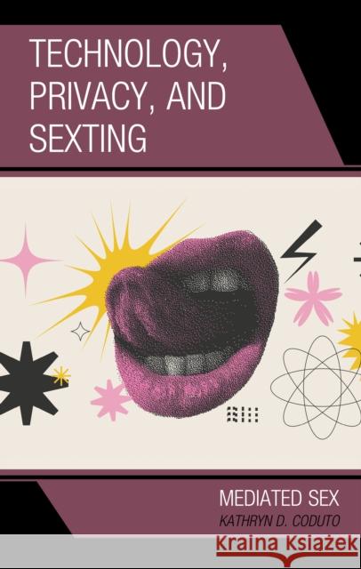 Technology, Privacy, and Sexting Kathryn D. Coduto 9781666904789 Lexington Books - książka