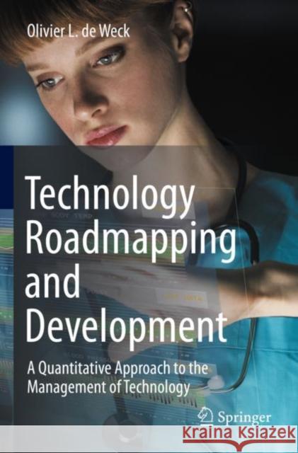 Technology Roadmapping and Development: A Quantitative Approach to the Management of Technology Olivier L. De Weck 9783030883485 Springer Nature Switzerland AG - książka