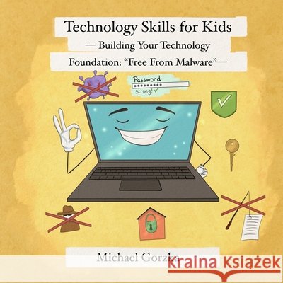 Technology Skills for Kids: Building Your Technology Foundation - 