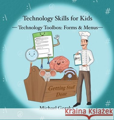 Technology Skills for Kids: Technology Toolbox - Forms & Menus Gorzka, Michael 9798330625147 Technology Skills for Kids - książka