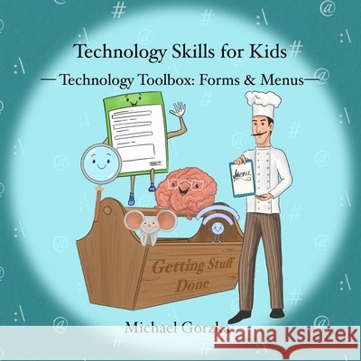 Technology Skills for Kids: Technology Toolbox - Forms & Menus Gorzka, Michael 9798989006557 Technology Skills for Kids - książka