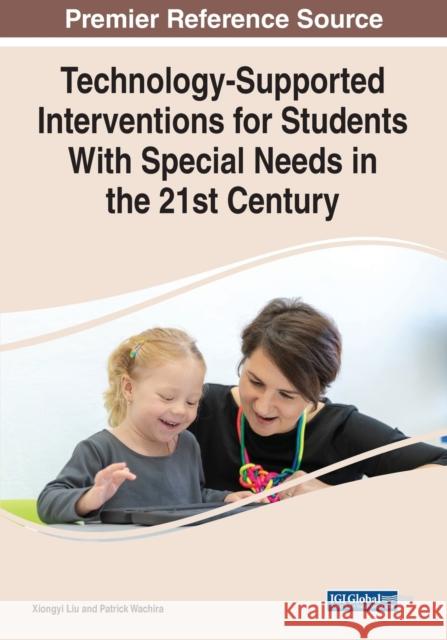 Technology-Supported Interventions for Students With Special Needs in the 21st Century Liu, Xiongyi 9781799889335 Business Science Reference - książka