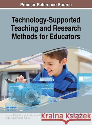 Technology-Supported Teaching and Research Methods for Educators Lazarus Ndiku Makewa Baraka Manjale Ngussa Joshua Michael Kuboja 9781522559153 Information Science Reference - książka