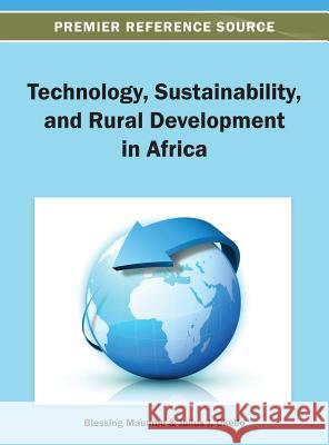 Technology, Sustainability, and Rural Development in Africa Blessing Maumbe Julius J. Okello 9781466636071 Information Science Reference - książka